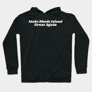 Make Rhode Island Great Again Hoodie